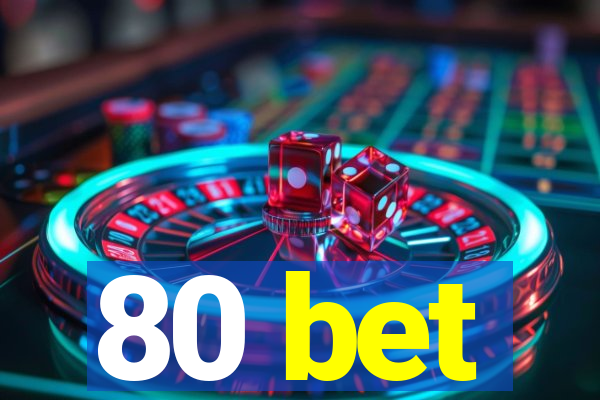 80 bet